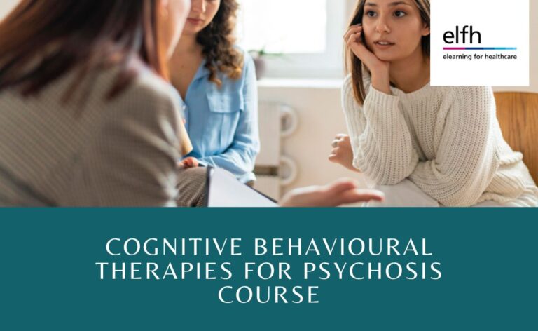 Cognitive Behavioural Therapies for Psychosis elearning Course